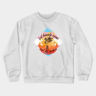 Let Beauty Come Out of Ashes Trans Pride Crewneck Sweatshirt